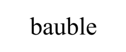 BAUBLE trademark
