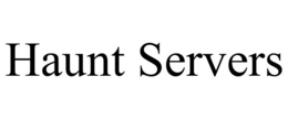 HAUNT SERVERS trademark
