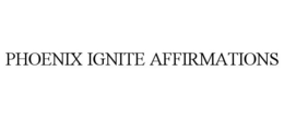 PHOENIX IGNITE AFFIRMATIONS trademark
