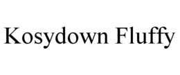 KOSYDOWN FLUFFY trademark