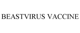BEASTVIRUS VACCINE trademark