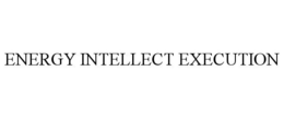 ENERGY INTELLECT EXECUTION trademark