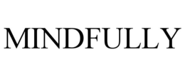 MINDFULLY trademark