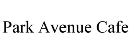 PARK AVENUE CAFE trademark