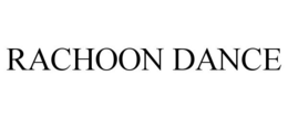 RACHOON DANCE trademark