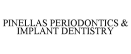 PINELLAS PERIODONTICS & IMPLANT DENTISTRY trademark