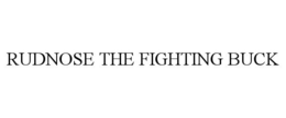 RUDNOSE THE FIGHTING BUCK trademark