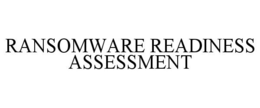 RANSOMWARE READINESS ASSESSMENT trademark