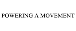POWERING A MOVEMENT trademark