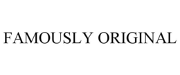 FAMOUSLY ORIGINAL trademark