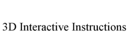 3D INTERACTIVE INSTRUCTIONS trademark