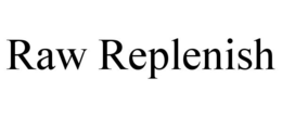 RAW REPLENISH trademark