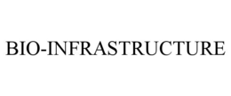 BIO-INFRASTRUCTURE trademark