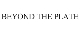 BEYOND THE PLATE trademark