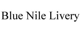 BLUE NILE LIVERY trademark