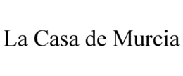 LA CASA DE MURCIA trademark