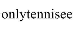 ONLYTENNISEE trademark