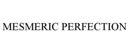 MESMERIC PERFECTION trademark