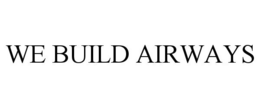 WE BUILD AIRWAYS trademark