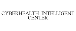 CYBERHEALTH INTELLIGENT CENTER trademark