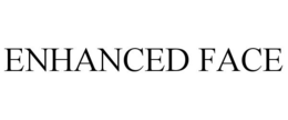 ENHANCED FACE trademark