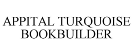 APPITAL TURQUOISE BOOKBUILDER trademark