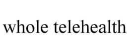 WHOLE TELEHEALTH trademark