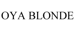 OYA BLONDE trademark