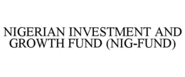 NIGERIAN INVESTMENT AND GROWTH FUND (NIG-FUND) trademark