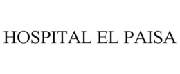 HOSPITAL EL PAISA trademark