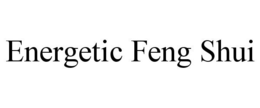 ENERGETIC FENG SHUI trademark