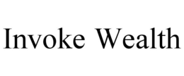 INVOKE WEALTH trademark