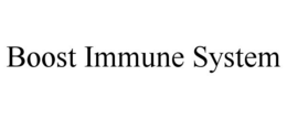 BOOST IMMUNE SYSTEM trademark