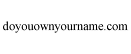 DOYOUOWNYOURNAME.COM trademark