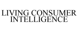 LIVING CONSUMER INTELLIGENCE trademark