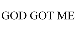 GOD GOT ME trademark