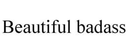 BEAUTIFUL BADASS trademark