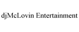DJMCLOVIN ENTERTAINMENT trademark