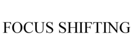FOCUS SHIFTING trademark