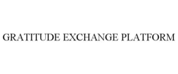 GRATITUDE EXCHANGE PLATFORM trademark