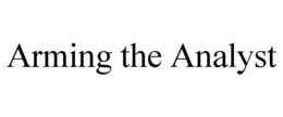 ARMING THE ANALYST trademark