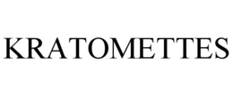 KRATOMETTES trademark