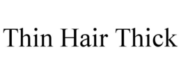 THIN HAIR THICK trademark