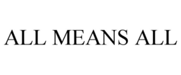ALL MEANS ALL trademark