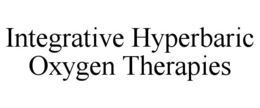 INTEGRATIVE HYPERBARIC OXYGEN THERAPIES trademark