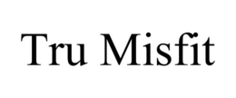 TRU MISFIT trademark