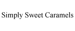 SIMPLY SWEET CARAMELS trademark