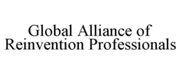GLOBAL ALLIANCE OF REINVENTION PROFESSIONALS trademark