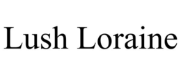 LUSH LORAINE trademark