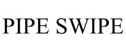 PIPE SWIPE trademark